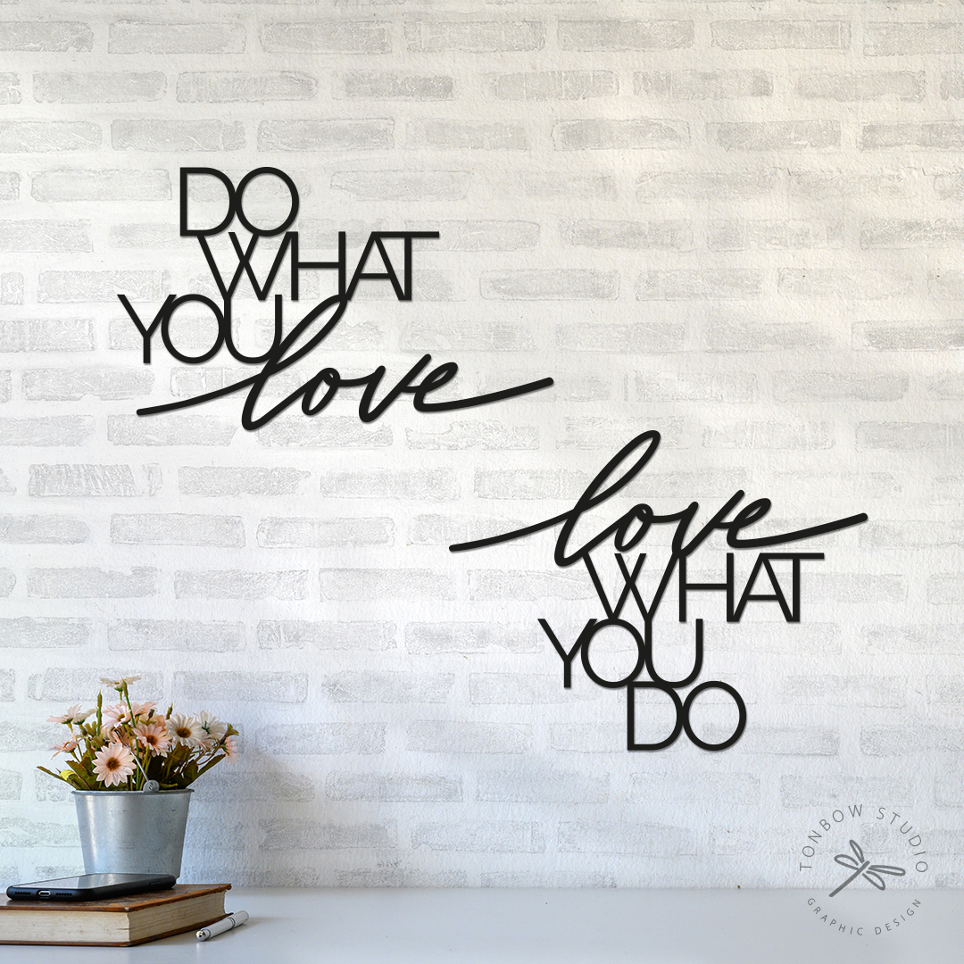 Do What You Love, Love What You Do (Kit com 2 frases)